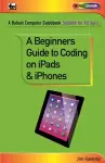 A Beginner's Guide to Coding on iPads and iPhones cover