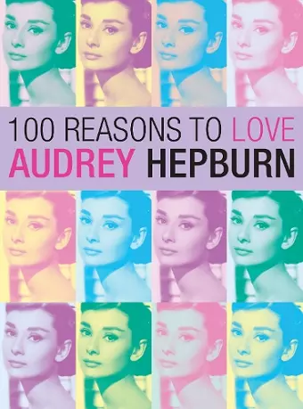 100 Reasons to Love Audrey Hepburn cover