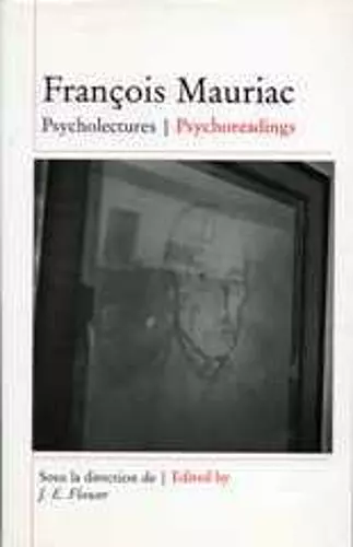 François Mauriac: Psycholectures/Psychoreadings cover