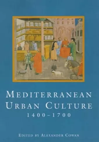 Mediterranean Urban Culture, 1400-1700 cover