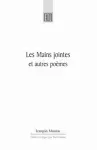 Les Mains Jointes Et Autres Poèmes (1905-1923) cover