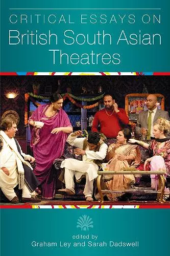 Critical Essays on British South Asian Theatre cover