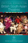 Critical Essays on British South Asian Theatre cover
