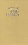 Acting Greek Tragedy cover