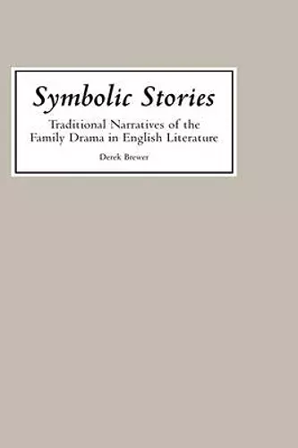 Symbolic Stories: Traditional Narratives of the Family Drama in English Literature cover