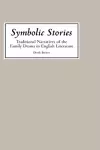 Symbolic Stories: Traditional Narratives of the Family Drama in English Literature cover