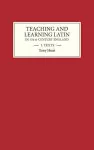 Teaching and Learning Latin in Thirteenth Century England, Volume One cover