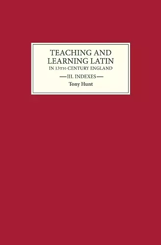 Teaching and Learning Latin in Thirteenth Century England, Volume Three cover