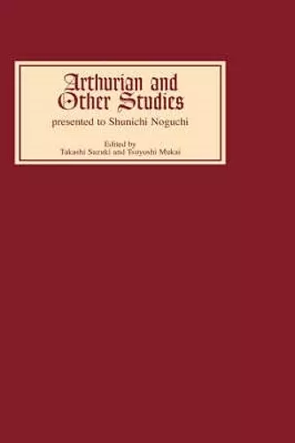 Arthurian and Other Studies presented to Shunichi Noguchi cover