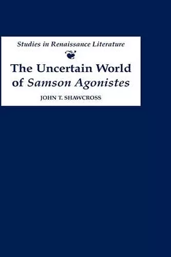 The Uncertain World of Samson Agonistes cover