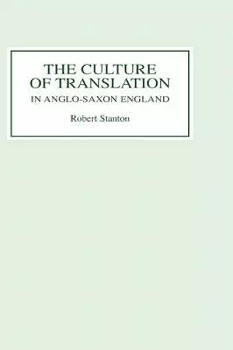 The Culture of Translation in Anglo-Saxon England cover