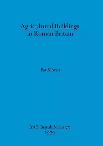 Agricultural Buildings in Roman Britain cover