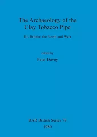 The Archaeology of the Clay Tobacco Pipe cover