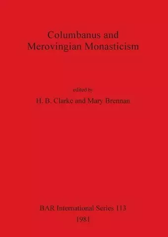 Columbanus and Merovingian Monasticism cover