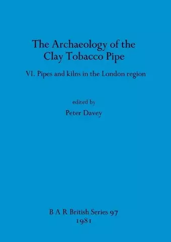 The Archaeology of the Clay Tobacco Pipe cover