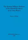 The Roman Military Defence of the British Province in Its Later Phases cover