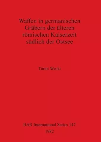 Waffen in germanischen Grabern der alteren romischen Kaiserzeit sudlich der Ostsee cover