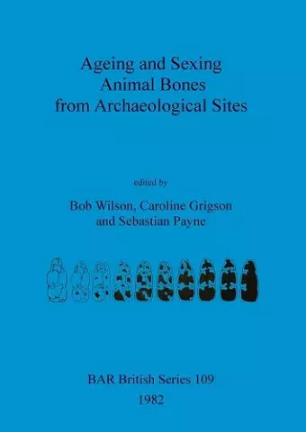 Ageing and Sexing Animal Bones from Archaeological Sites cover