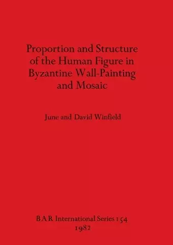 Proportion and Structure of the Human Figure in Byzantine Wall Painting and Mosaic cover