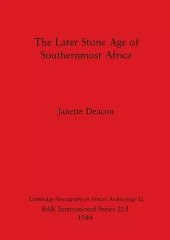 The Later Stone Age in Southernmost Africa cover