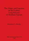 The Origin and Function of the Earthen Long Barrows of Northern Europe cover