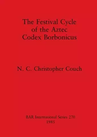 The Festival Cycle of the Aztec Codex Borbonicus cover