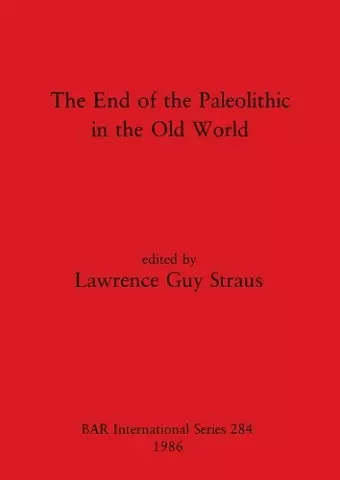 The End of the Paleolithic in the Old World cover