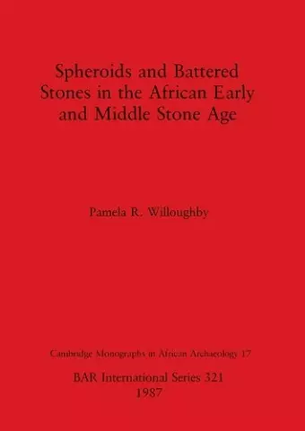 Spheroids and Battered Stones in the African Early and Middle Stone Age cover