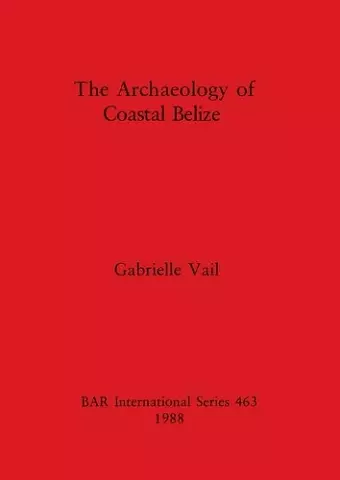 The Archaeology of Coastal Belize cover