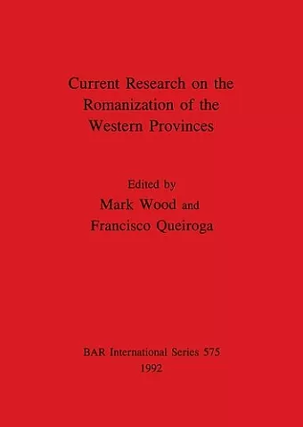 Current Research on the Romanisation of the Western Provinces cover
