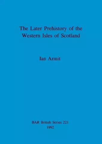 The later prehistory of the Western Isles of Scotland cover