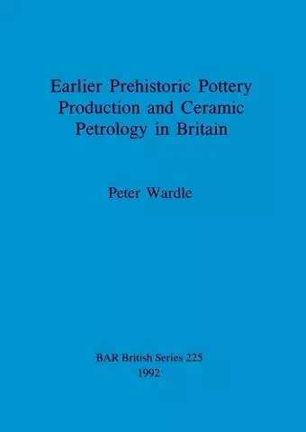 Earlier prehistoric pottery production and ceramic petrology in Britain cover