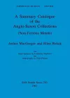 A Summary Catalogue of the Anglo-Saxon Collections (Non-Ferrous Metals) cover