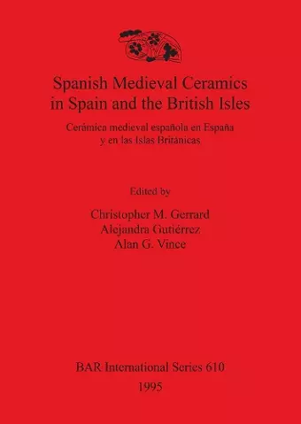 Spanish medieval ceramics in Spain and the British Isles / Ceramica Medieval Espanola en Espana y en las Islas Britanicas cover