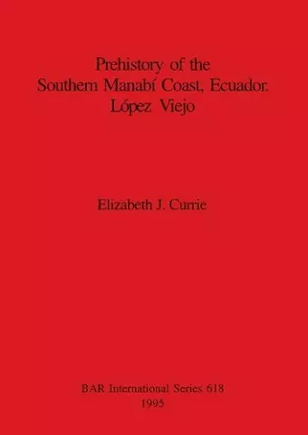 Prehistory of the Southern Manabi Coast, Ecuador, Lopez Viejo cover