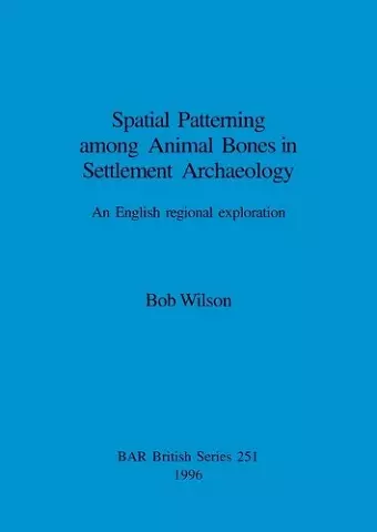 Spatial Patterning Among Animal Bones in Settlement Archaeology cover