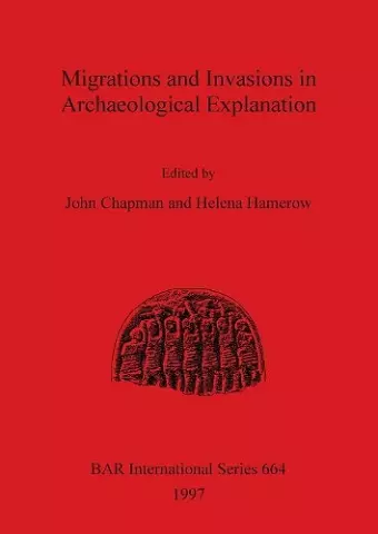 Migrations and Invasions in Archaeological Explanation cover