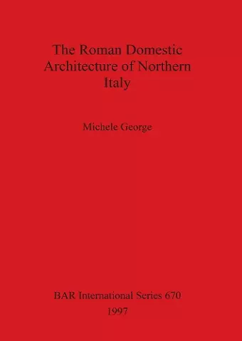 The Roman Domestic Architecture of Northern Italy cover
