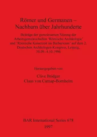 Römer und Germanen - Nachbarn über Jahrhunderte cover