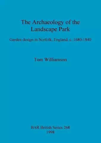 The archaeology of the landscape park cover