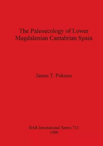 The Paleoecology of Lower Magdalenian Cantabrian Spain cover