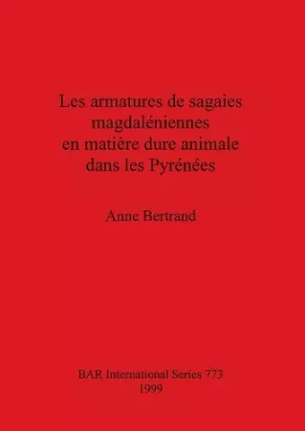 Les Armatures de Sagaies Magdaleniennes en Matiere Dure Animale Dans les Pyrenees cover