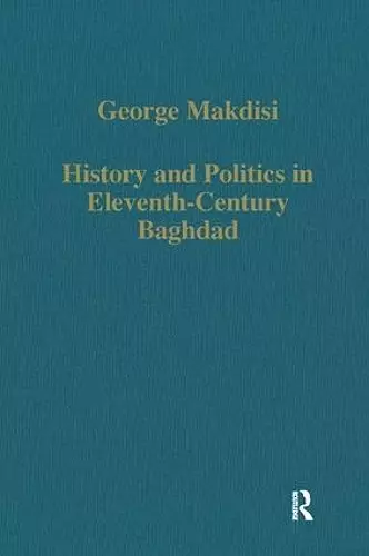 History and Politics in Eleventh-Century Baghdad cover