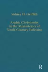 Arabic Christianity in the Monasteries of Ninth-Century Palestine cover