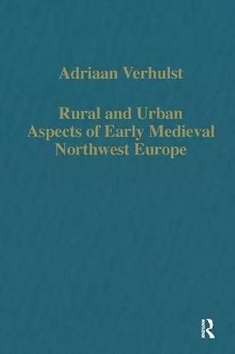 Rural and Urban Aspects of Early Medieval Northwest Europe cover