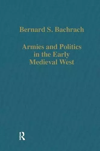 Armies and Politics in the Early Medieval West cover