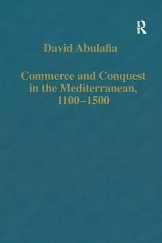 Commerce and Conquest in the Mediterranean, 1100–1500 cover