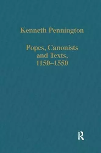 Popes, Canonists and Texts, 1150-1550 cover