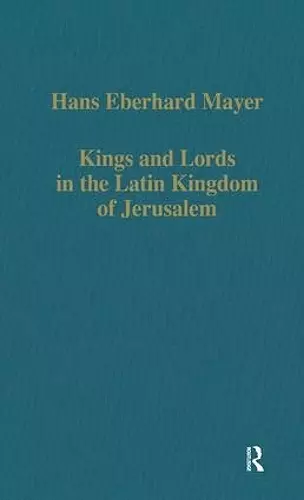 Kings and Lords in the Latin Kingdom of Jerusalem cover