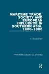 Maritime Trade, Society and European Influence in Southern Asia, 1600–1800 cover